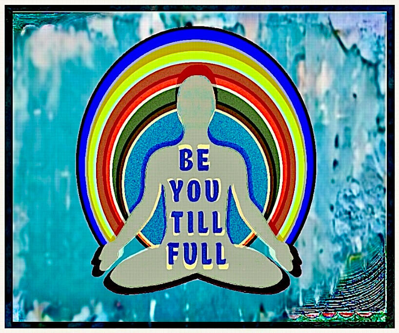 Be You Till Full